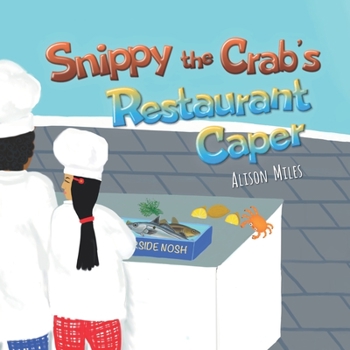 Paperback Snippy The Crab's Restaurant Caper: A longer length picture book for the developing reader Book
