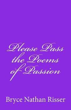 Paperback Please Pass the Poems of Passion Book