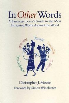 Hardcover In Other Words: A Language Lover's Guide to the Most Intriguing Words Around the World Book