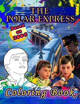 Paperback Polar Express Coloring Book: Polar Express Supreme Coloring Book With Wonderful Images For All Ages Book
