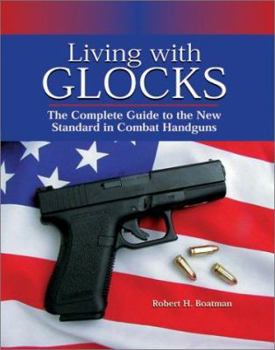 Hardcover Living With Glocks: The Complete Guide to the New Standard in Combat Handguns Book