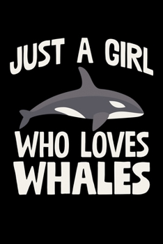 Paperback Just A Girl Who Loves Whales: College Ruled Lined Writing Notebook Journal, 6x9, 120 Pages Book