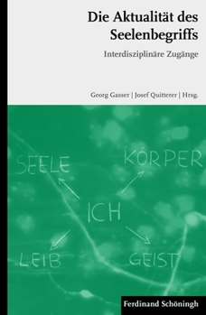 Paperback Die Aktualität Des Seelenbegriffs: Interdisziplinäre Zugänge [German] Book