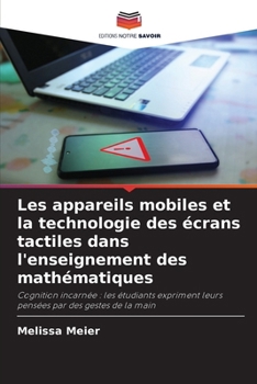 Paperback Les appareils mobiles et la technologie des écrans tactiles dans l'enseignement des mathématiques [French] Book