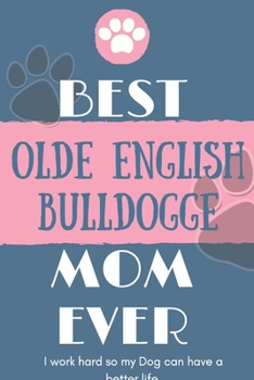 Paperback Best Olde English Bulldogge Mom Ever Notebook Gift: Lined Notebook / Journal Gift, 120 Pages, 6x9, Soft Cover, Matte Finish Book