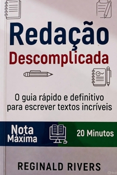 Redação Descomplicada: O guia rápido e definitivo para escrever textos incríveis (Portuguese Edition)
