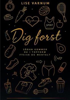 Paperback Dig først: Sådan kommer du i topform fysisk og mentalt [Danish] Book
