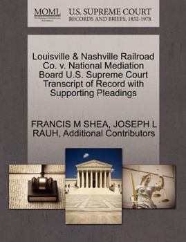 Paperback Louisville & Nashville Railroad Co. V. National Mediation Board U.S. Supreme Court Transcript of Record with Supporting Pleadings Book