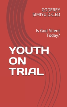 Paperback Youth on Trial: Is God Silent Today? Book