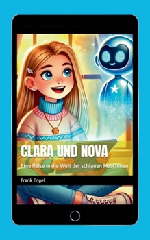 Paperback Clara und Nova: Eine Reise in die Welt der schlauen Maschinen [German] Book