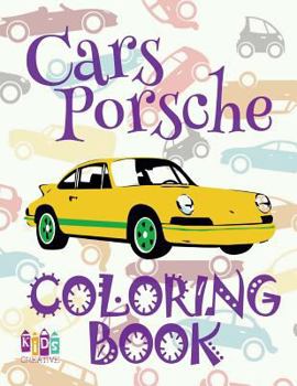 Paperback &#9996; Cars Porsche &#9998; Cars Coloring Book Boys &#9998; Coloring Book for Kindergarten &#9997; (Coloring Books Kids) Coloring Book Magical: &#999 Book