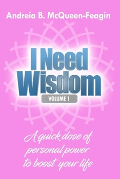 Paperback I Need Wisdom - Volume One: A quick dose of personal power to boost your life Book