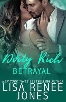 Dirty Rich Betrayal - Book #4 of the Dirty Rich