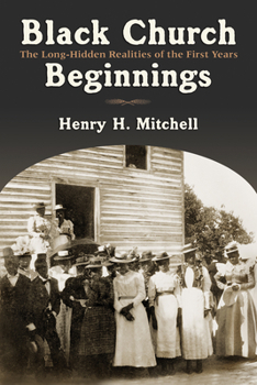 Paperback Black Church Beginnings: The Long-Hidden Realities of the First Years Book