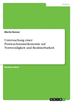 Paperback Untersuchung einer Postwachstumsökonomie auf Notwendigkeit und Realisierbarkeit [German] Book