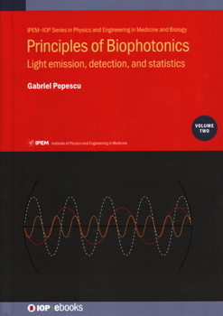 Hardcover Principles of Biophotonics, Volume 2: Light emission, detection, and statistics Book