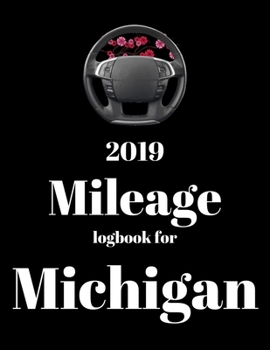 Paperback 2019 Mileage log book for Michigan: Mileage Counter For Car, Mileage Logger, Vehicle Mileage Journal, Drivers daily log book