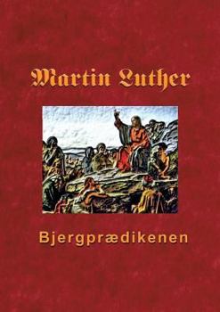 Paperback Bjergprædikenen: Martin Luthers prædikener over Matthæus 5-7 [Danish] Book