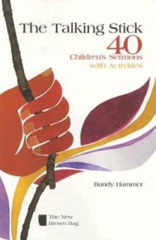 Paperback The Talking Stick: 40 Children's Sermons with Activities Book