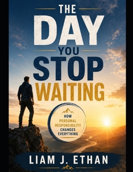 Paperback The Day You Stop Waiting: How Personal Responsibility Changes Everything Book