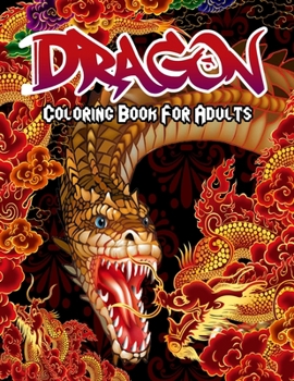 Paperback Dragon Coloring Book For Adults: Fun with this Beautiful, Simple, Calm and Relaxing Designs Dragon Tales Coloring Books For Adults. Book