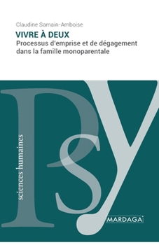 Paperback Vivre à deux: Processus d'emprise et de dégagement dans la famille monoparentale [French] Book