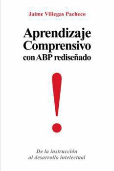 Paperback Aprendizaje Comprensivo Con Abp Redisenado: de La Instruccion Al Desarrollo Intelectual [Spanish] Book
