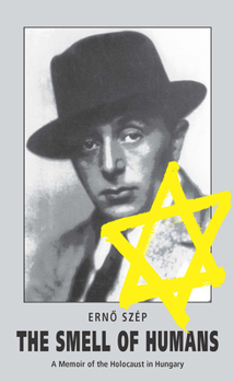 Paperback The Smell of Humans: A Memoir of the Holocaust in Hungary Book