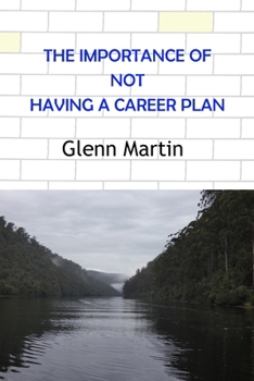 Paperback The Importance of Not Having a Career Plan Book