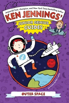 Outer Space - Book #4 of the Ken Jennings' Junior Genius Guides