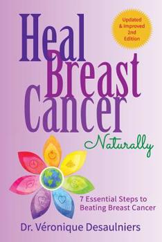 Paperback Heal Breast Cancer Naturally: 7 Essential Steps to Beating Breast Cancer Book