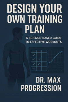 Paperback Design Your Own Training Plan: A Science-Based Guide to Effective Workouts Book