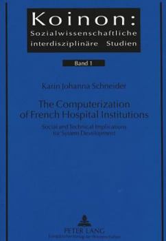 The Computerization of French Hospital Institutions: Social and Technical Implications for System Development