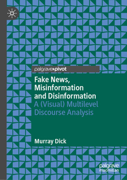 Hardcover Fake News, Misinformation and Disinformation: A (Visual) Multilevel Discourse Analysis Book