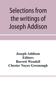 Paperback Selections from the writings of Joseph Addison Book