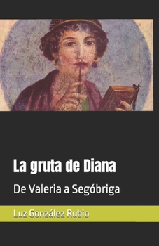 Paperback La gruta de Diana: De Valeria a Segóbriga [Spanish] Book