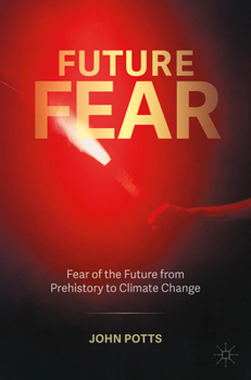 Paperback Future Fear: Fear of the Future from Prehistory to Climate Change Book