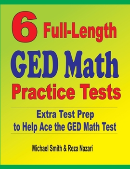 Paperback 6 Full-Length GED Math Practice Tests: Extra Test Prep to Help Ace the GED Math Test Book