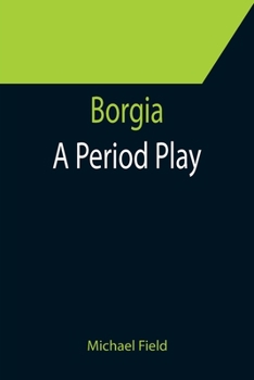 Paperback Borgia: A Period Play Book