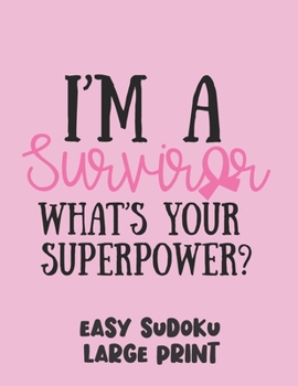 Paperback I'm A Survivor What's Your Superpower?: 100 Easy Puzzles in Large Print Cancer Awareness [Large Print] Book