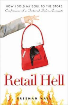 Paperback Retail Hell: How I Sold My Soul to the Store: Confessions of a Tortured Sales Associate Book