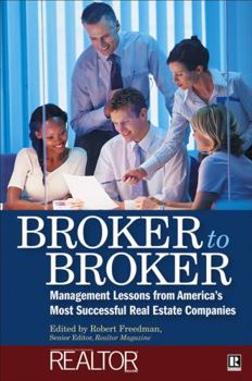 Hardcover Broker to Broker: Management Lessons from America's Most Successful Real Estate Companies Book