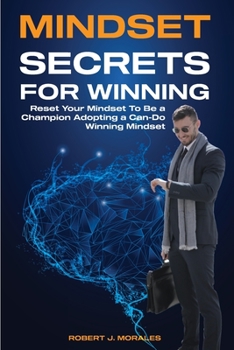 Paperback Mindset Secrets for Winning: Reset Your Brain To Be a Champion Adopting a Can-Do Winning Mindset Book