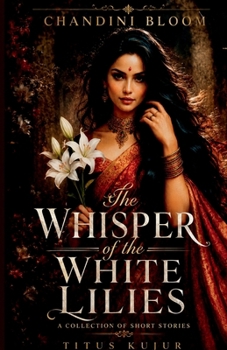 The Whisper of the white lilies: Whispers of Love and Shadows of Loss