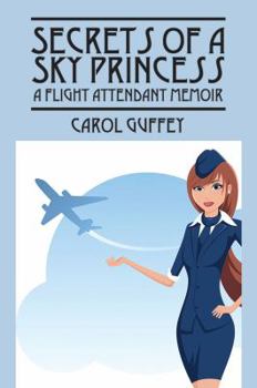 Paperback Secrets of a Sky Princess: A Flight Attendant Memoir Book