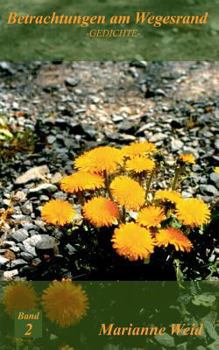 Betrachtungen am Wegesrand: Gedanken und Erlebtes in Verse gefasst