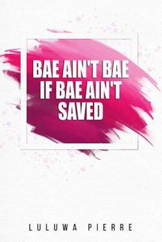 Paperback Bae aint Bae if Bae aint Saved Book