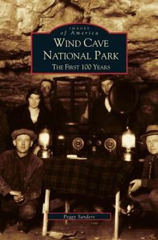 Wind Cave National Park: The First 100 Years - Book  of the Images of America: South Dakota