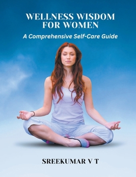 Paperback Wellness Wisdom for Women: A Comprehensive Self-Care Guide Book