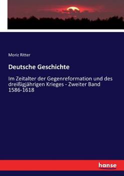 Paperback Deutsche Geschichte: Im Zeitalter der Gegenreformation und des dreißigjährigen Krieges - Zweiter Band 1586-1618 [German] Book